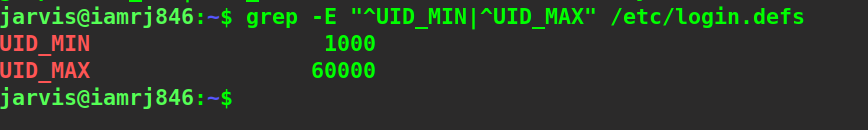  $ grep -E"^UID_MIN|^UID_MAX" /etc/login.defs